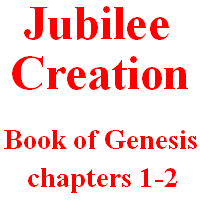 Jubilee Creation: Book of Genesis, chapters 1-2.
