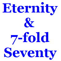 Eternity, Seven-fold Seventy & Seventy Weeks: Book of Daniel, chapter 9, verses 24-27 and Book of Leviticus, chapter 25, verses 1-13