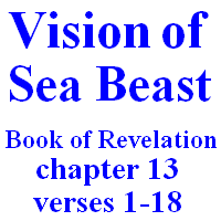 Vision of Sea Beast (False God): Book of Revelation, chapter 13, verses 1-18.
